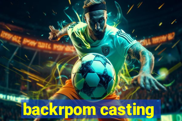 backrpom casting